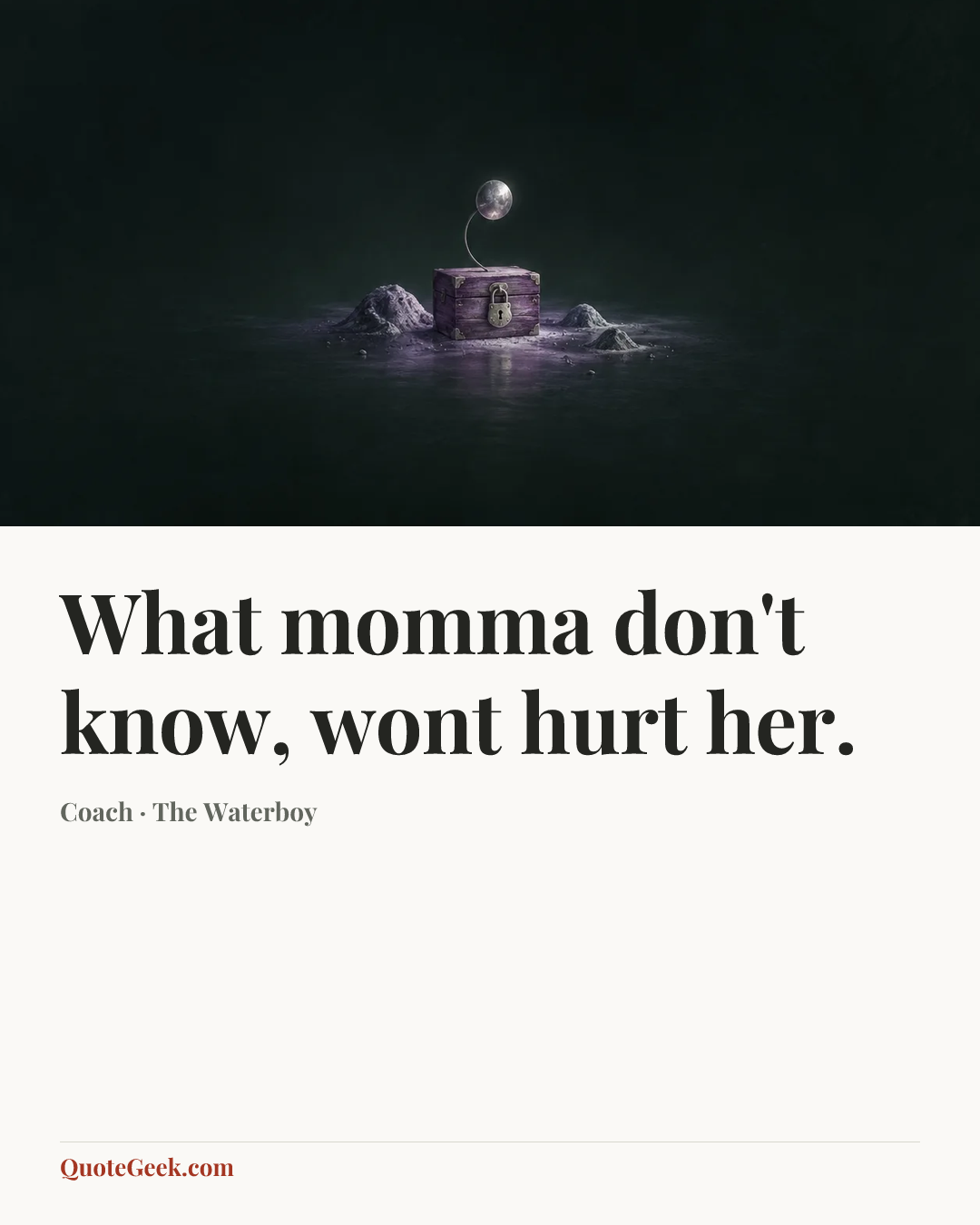 “What momma don't know, wont hurt her.” — Coach · The Waterboy. Illustrated QuoteGeek card.
