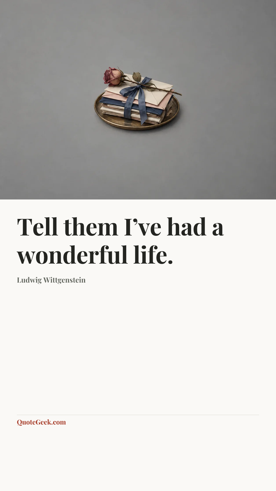 “Tell them I’ve had a wonderful life.” — Ludwig Wittgenstein. Illustrated QuoteGeek card.