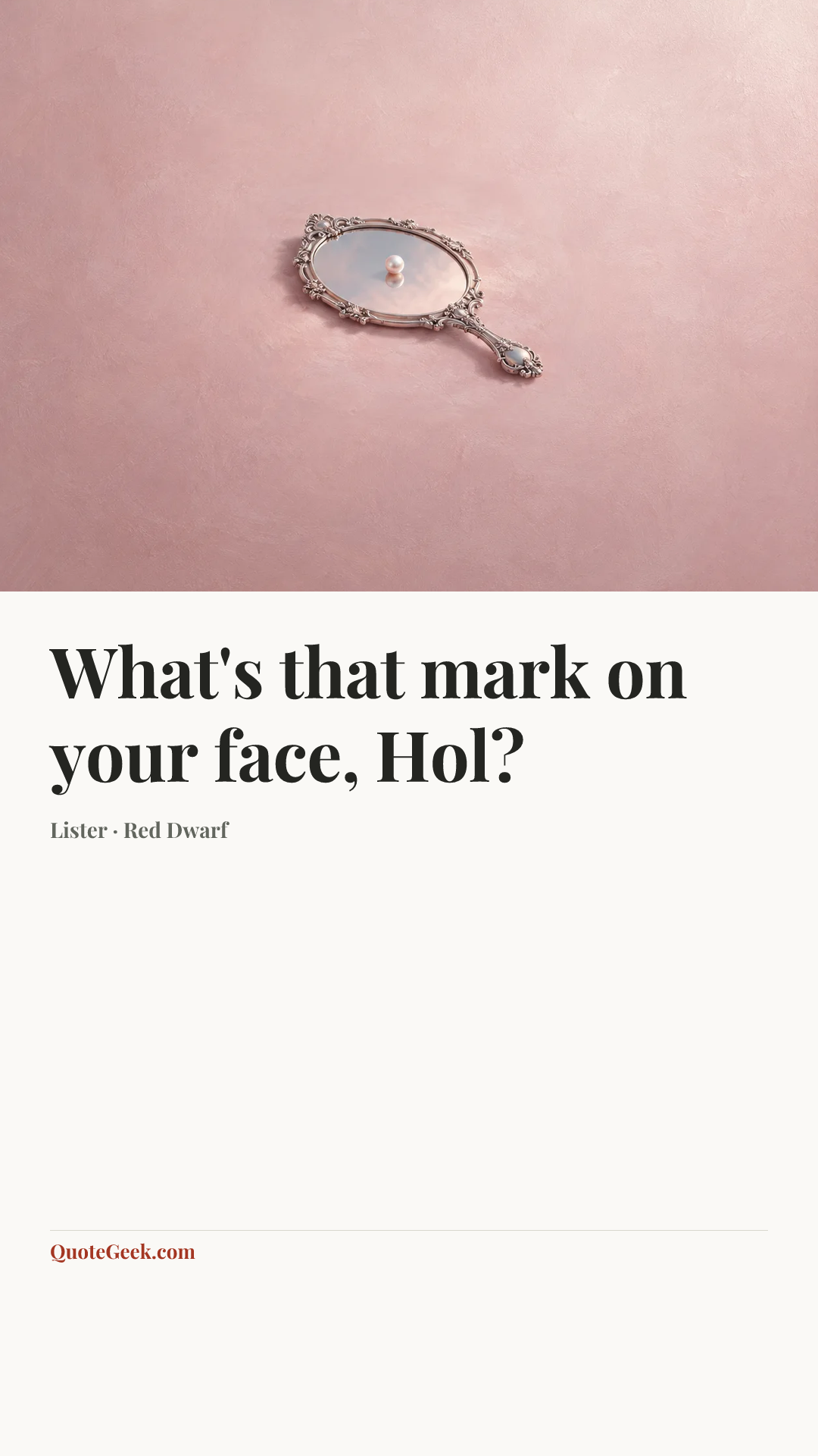 “What's that mark on your face, Hol?” — Lister · Red Dwarf. Illustrated QuoteGeek card.