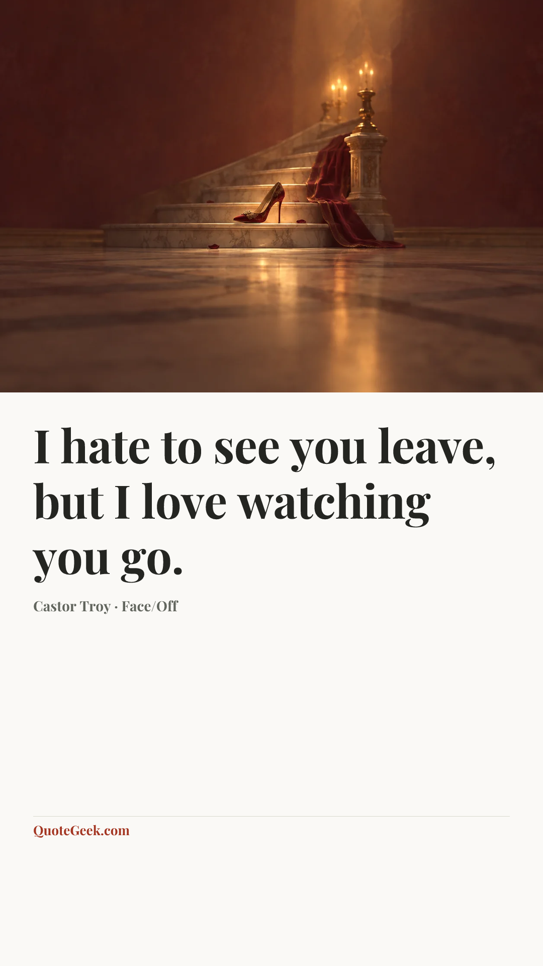 “I hate to see you leave, but I love watching you go.” — Castor Troy · Face/Off. Illustrated QuoteGeek card.