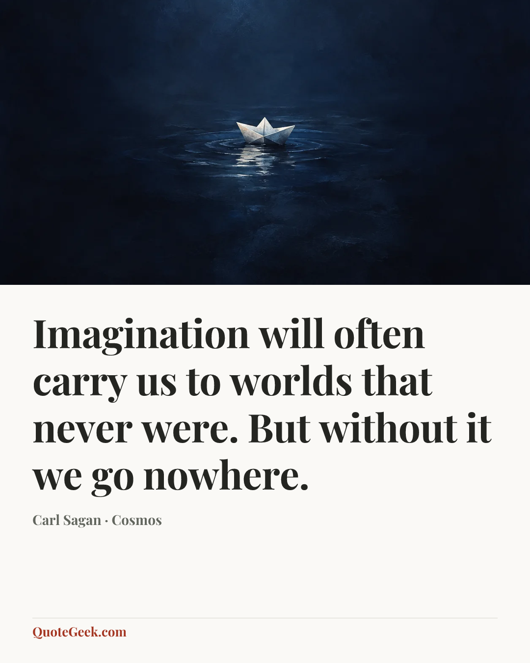 “Imagination will often carry us to worlds that never were. But without it we go nowhere.” — Carl Sagan · Cosmos. Illustrated QuoteGeek card.