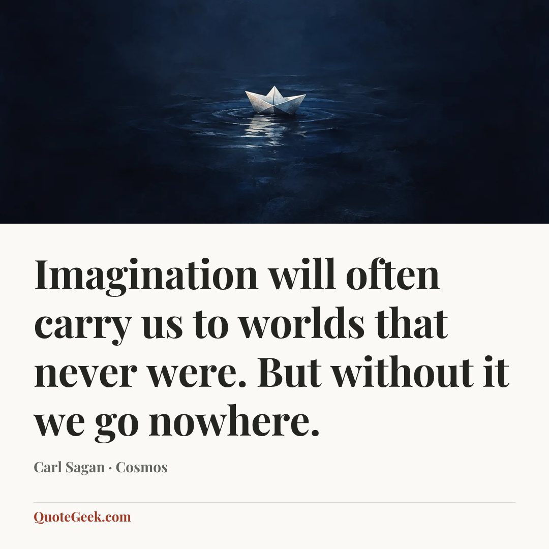 “Imagination will often carry us to worlds that never were. But without it we go nowhere.” — Carl Sagan · Cosmos. Illustrated QuoteGeek card.