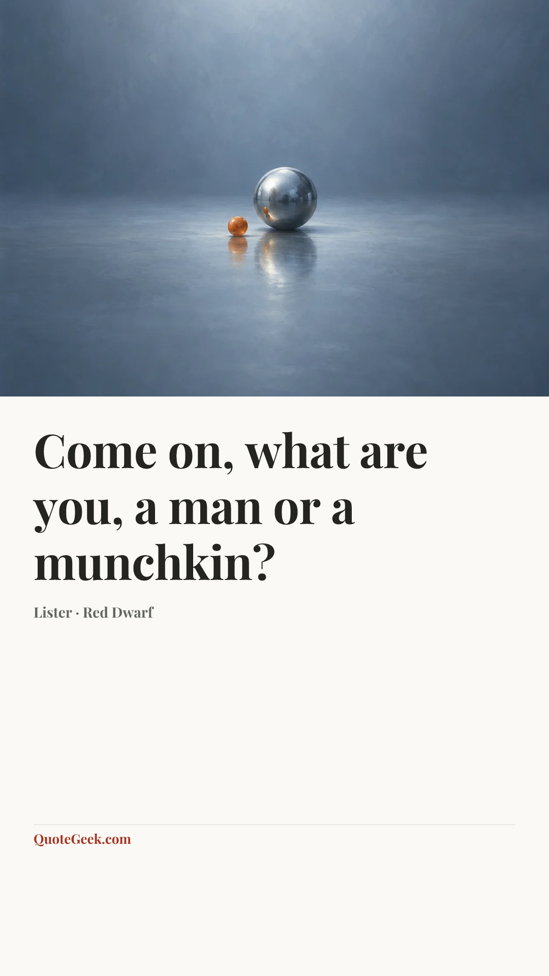 “Come on, what are you, a man or a munchkin?” — Lister · Red Dwarf. Illustrated QuoteGeek card.