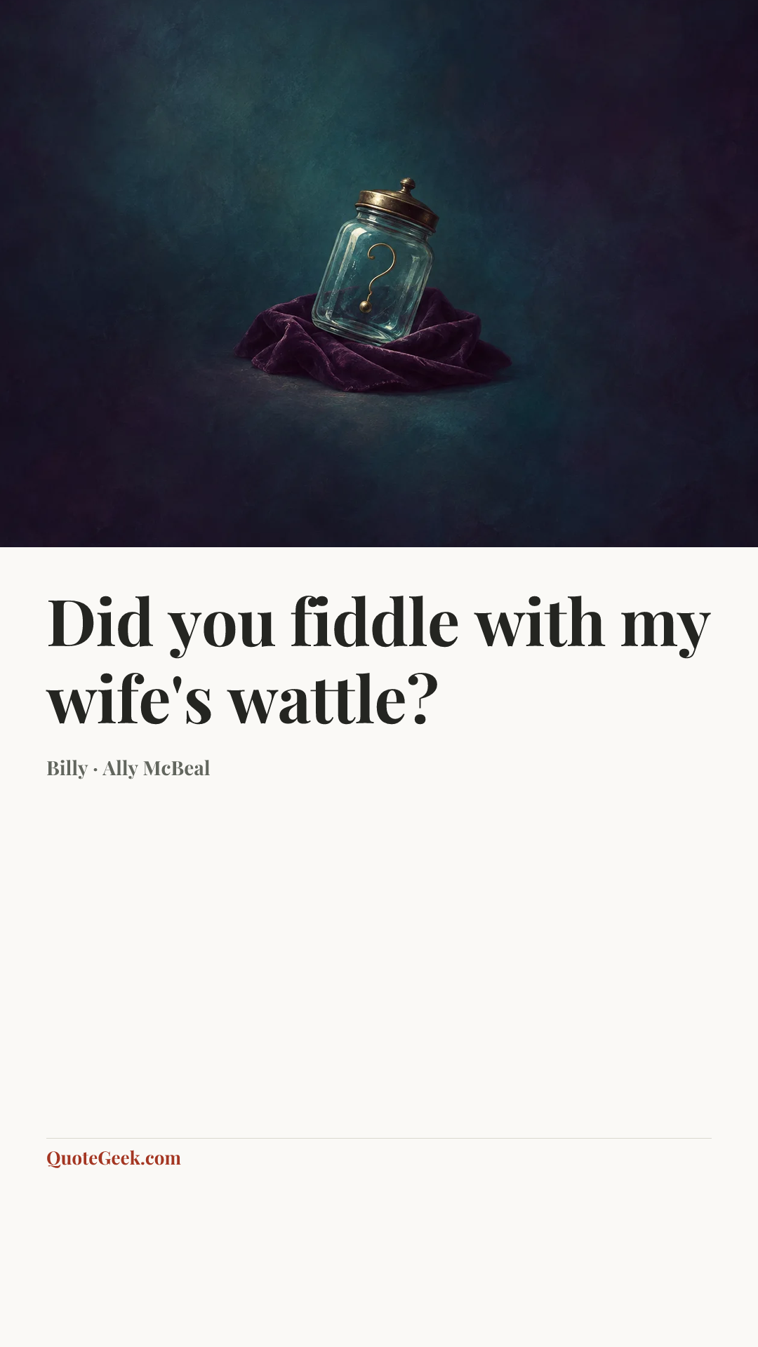 “Did you fiddle with my wife's wattle?” — Billy · Ally McBeal. Illustrated QuoteGeek card.