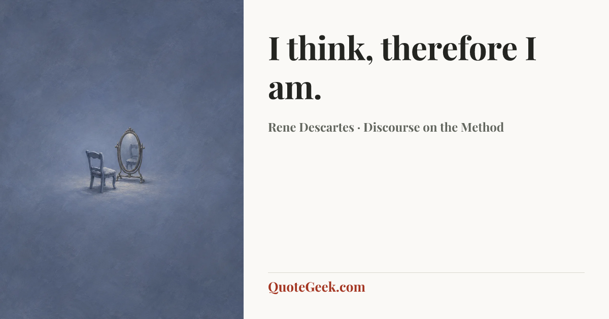 “I think, therefore I am.” — Rene Descartes · Discourse on the Method. Illustrated QuoteGeek card.