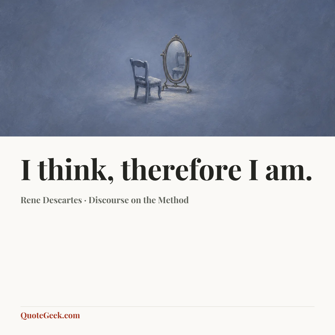 “I think, therefore I am.” — Rene Descartes · Discourse on the Method. Illustrated QuoteGeek card.