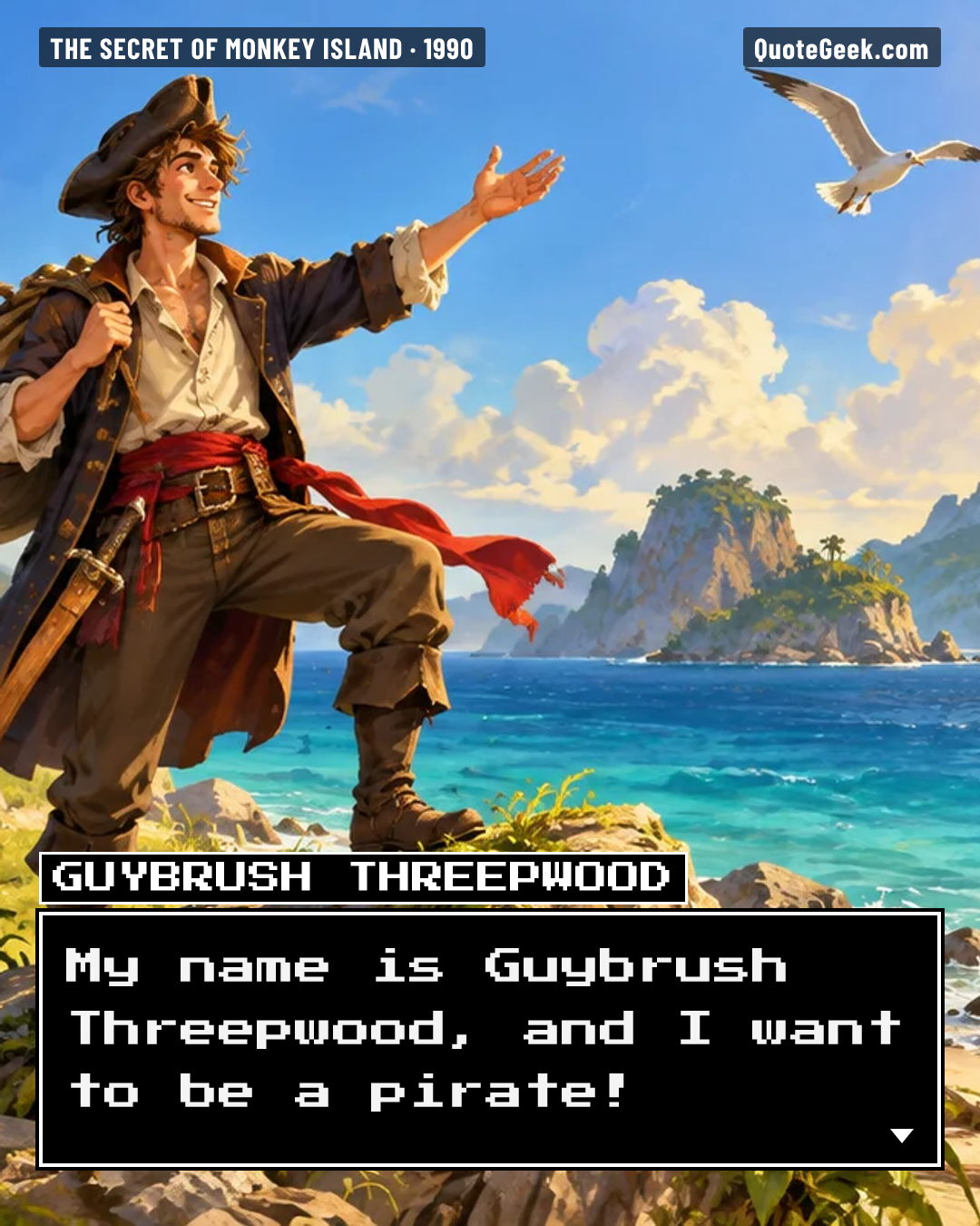 “My name is Guybrush Threepwood, and I want to be a pirate!” — Guybrush Threepwood · The Secret of Monkey Island. Illustrated QuoteGeek card.