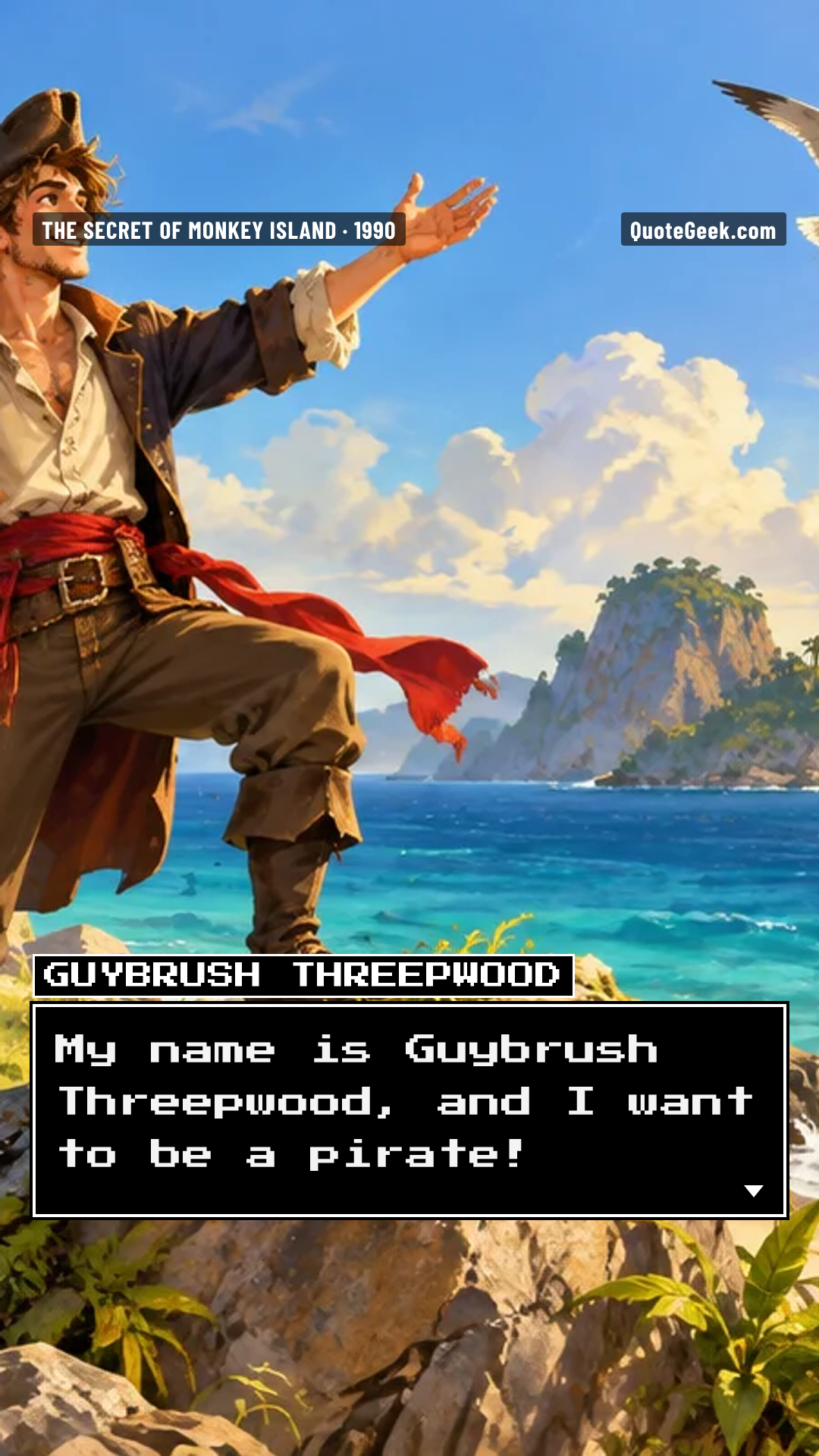 “My name is Guybrush Threepwood, and I want to be a pirate!” — Guybrush Threepwood · The Secret of Monkey Island. Illustrated QuoteGeek card.