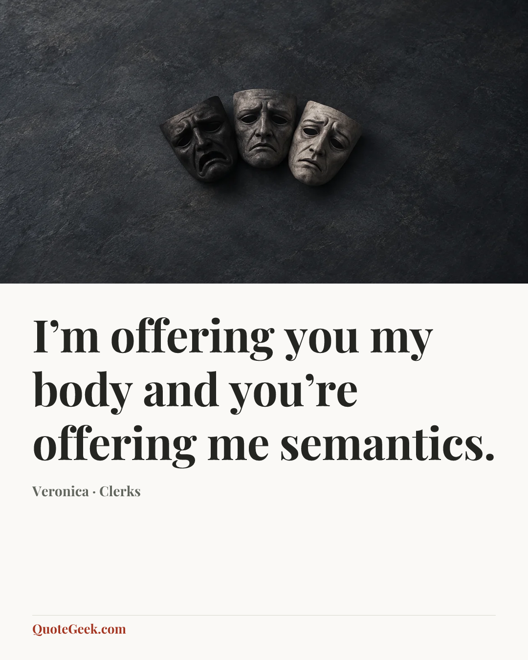 “I’m offering you my body and you’re offering me semantics.” — Veronica · Clerks. Illustrated QuoteGeek card.