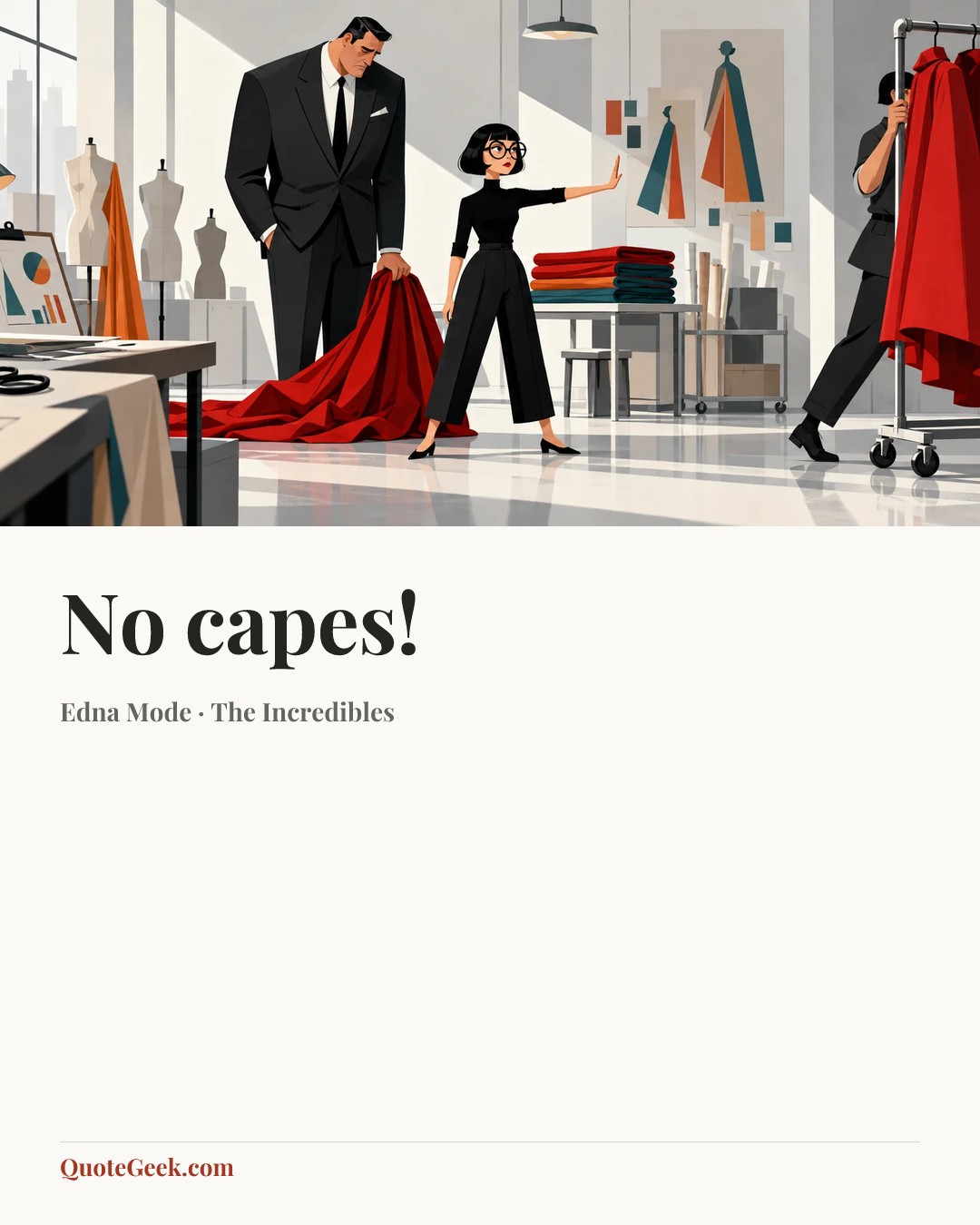 “No capes!” — Edna Mode · The Incredibles. Illustrated QuoteGeek card.