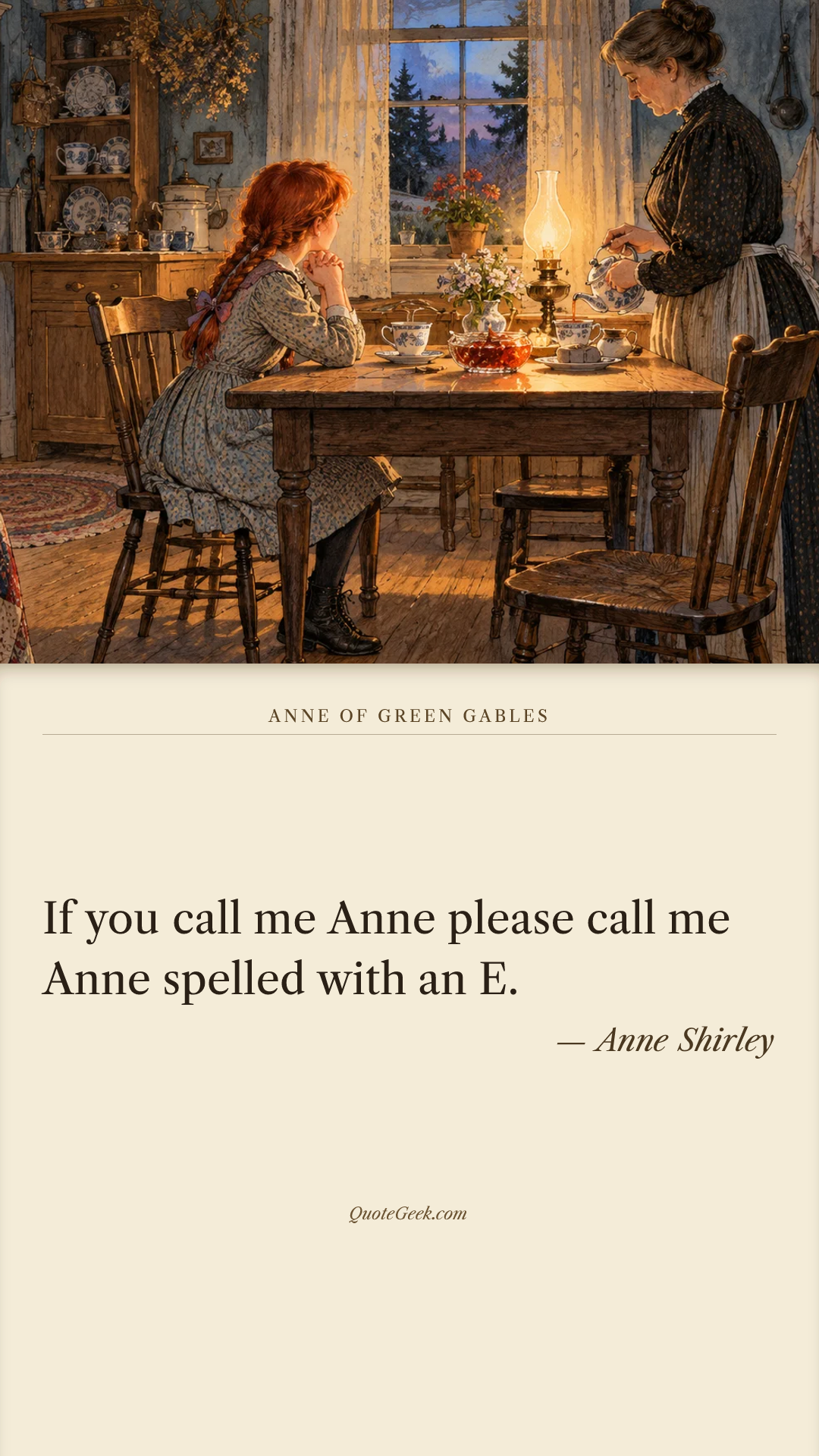 “If you call me Anne please call me Anne spelled with an E.” — Anne Shirley · Anne of Green Gables. Illustrated QuoteGeek card.