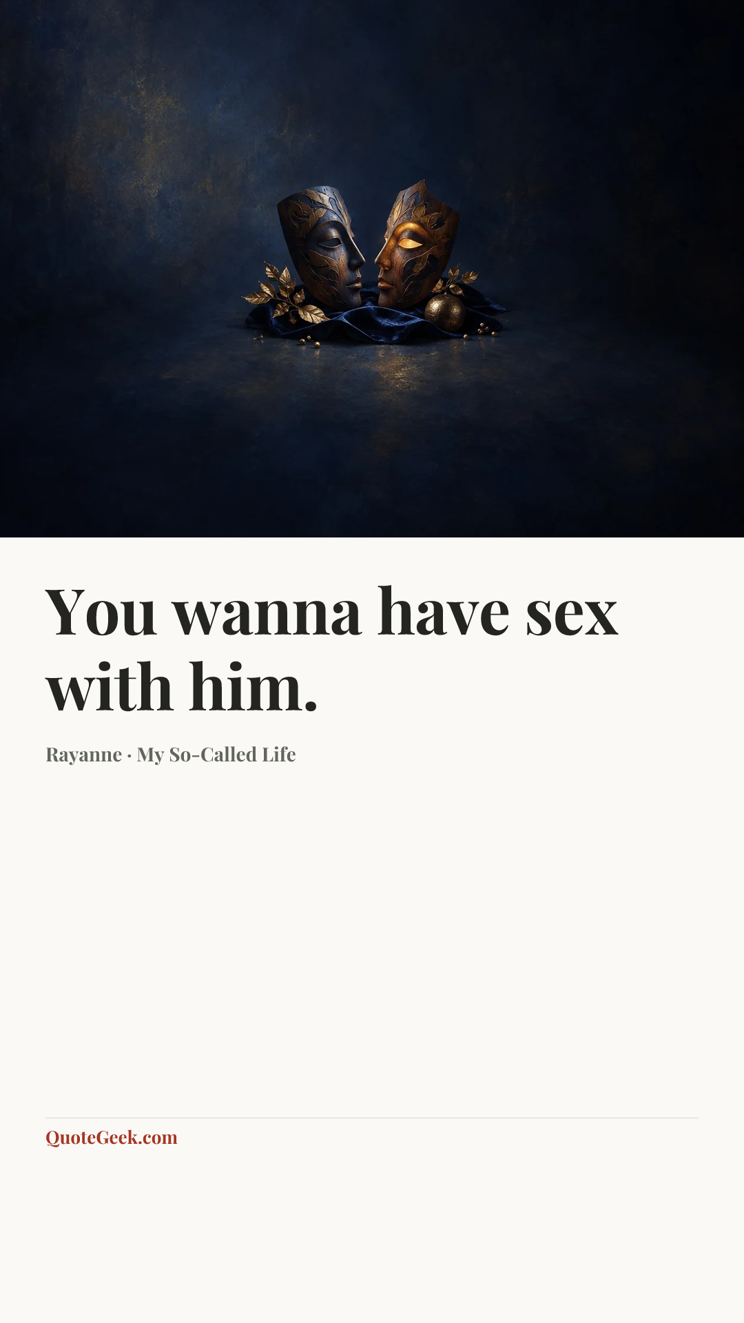 “You wanna have sex with him.” — Rayanne · My So-Called Life. Illustrated QuoteGeek card.