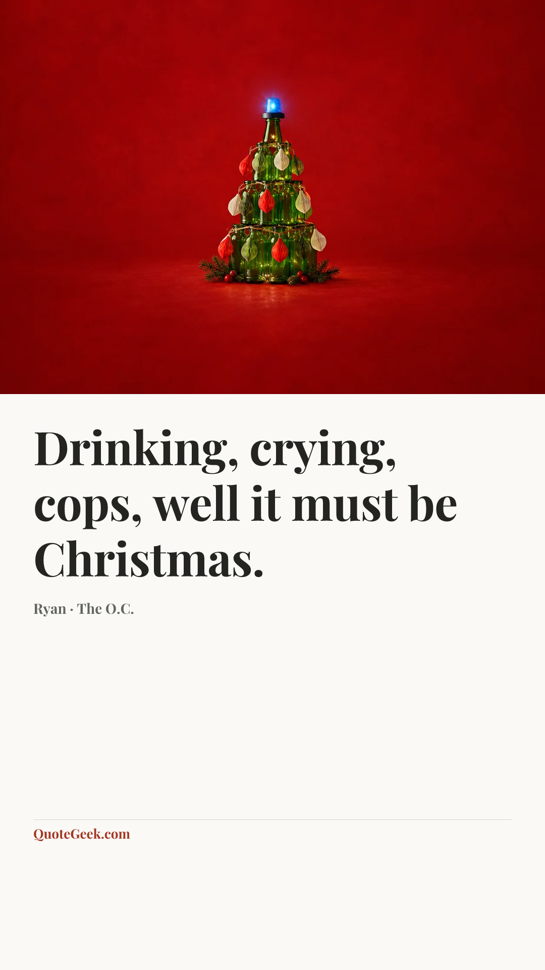 “Drinking, crying, cops, well it must be Christmas.” — Ryan · The O.C.. Illustrated QuoteGeek card.