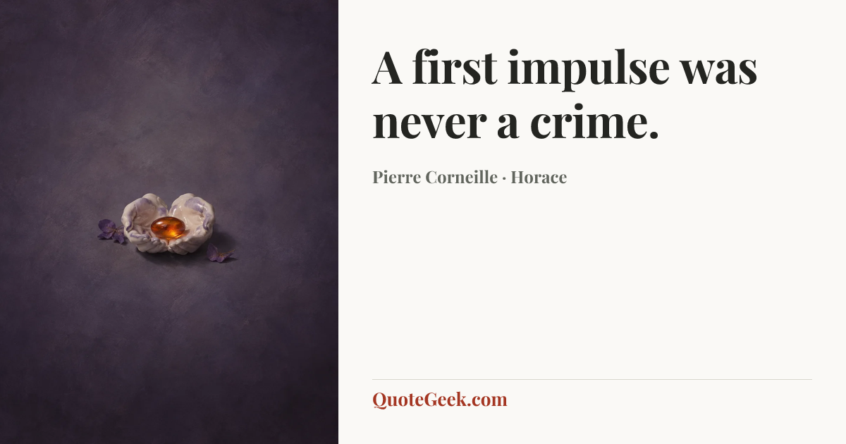 “A first impulse was never a crime.” — Pierre Corneille · Horace. Illustrated QuoteGeek card.