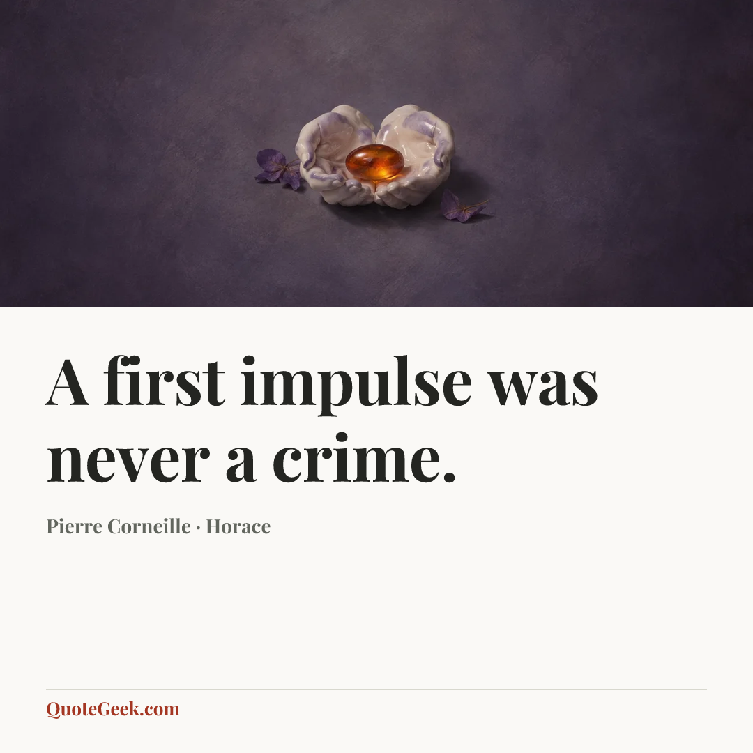 “A first impulse was never a crime.” — Pierre Corneille · Horace. Illustrated QuoteGeek card.