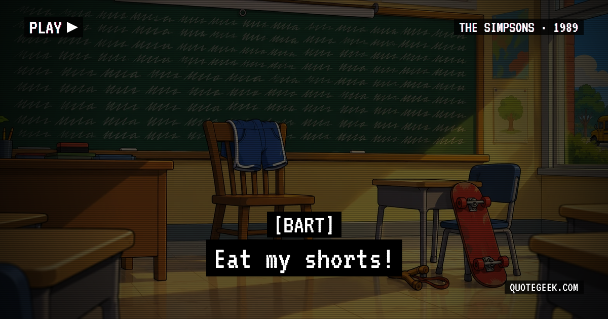 “Eat my shorts!” — Bart · The Simpsons. Illustrated QuoteGeek card.
