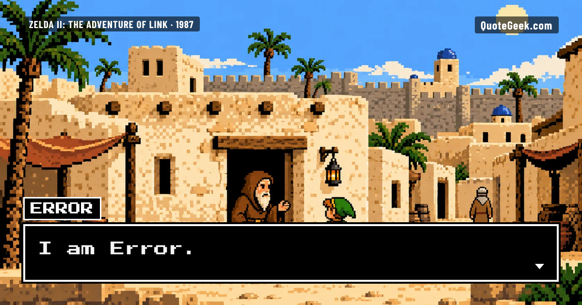 “I am Error.” — Error · Zelda II: The Adventure of Link. Illustrated QuoteGeek card.