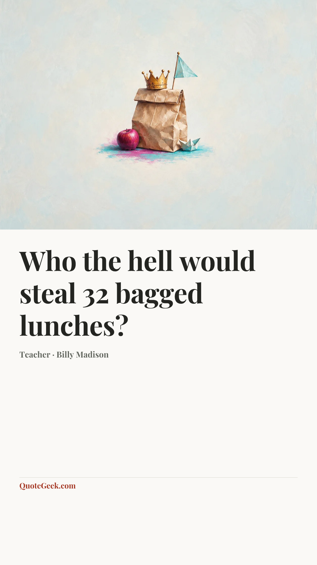 “Who the hell would steal 32 bagged lunches?” — Teacher · Billy Madison. Illustrated QuoteGeek card.