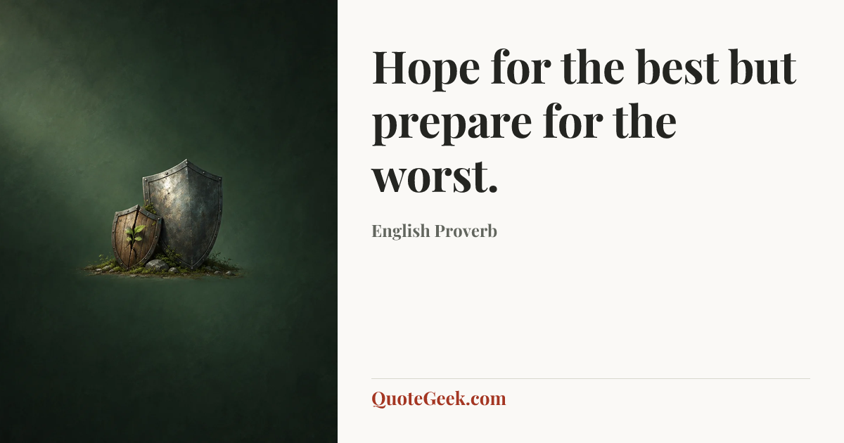 “Hope for the best but prepare for the worst.” — English Proverb. Illustrated QuoteGeek card.
