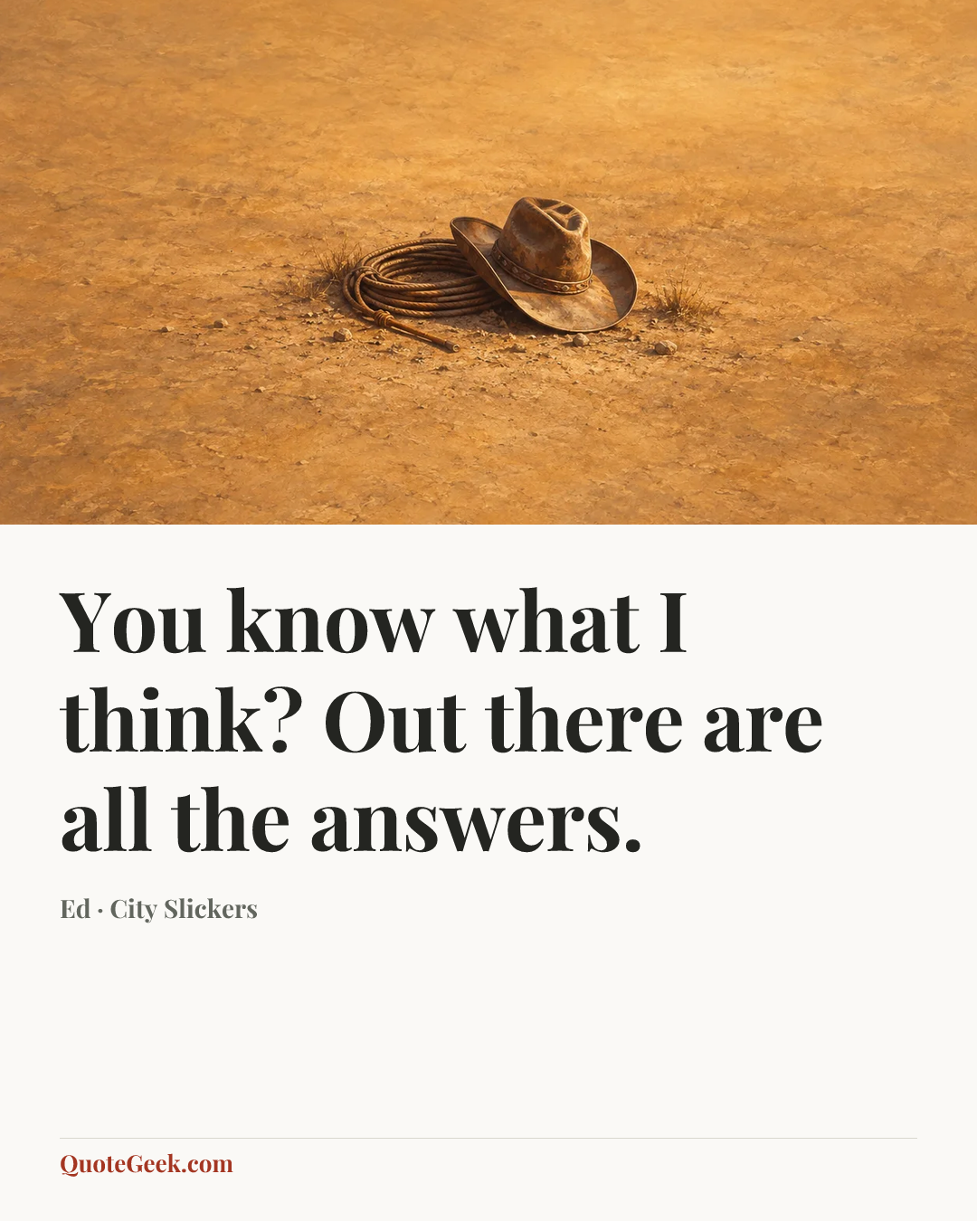 “You know what I think? Out there are all the answers.” — Ed · City Slickers. Illustrated QuoteGeek card.
