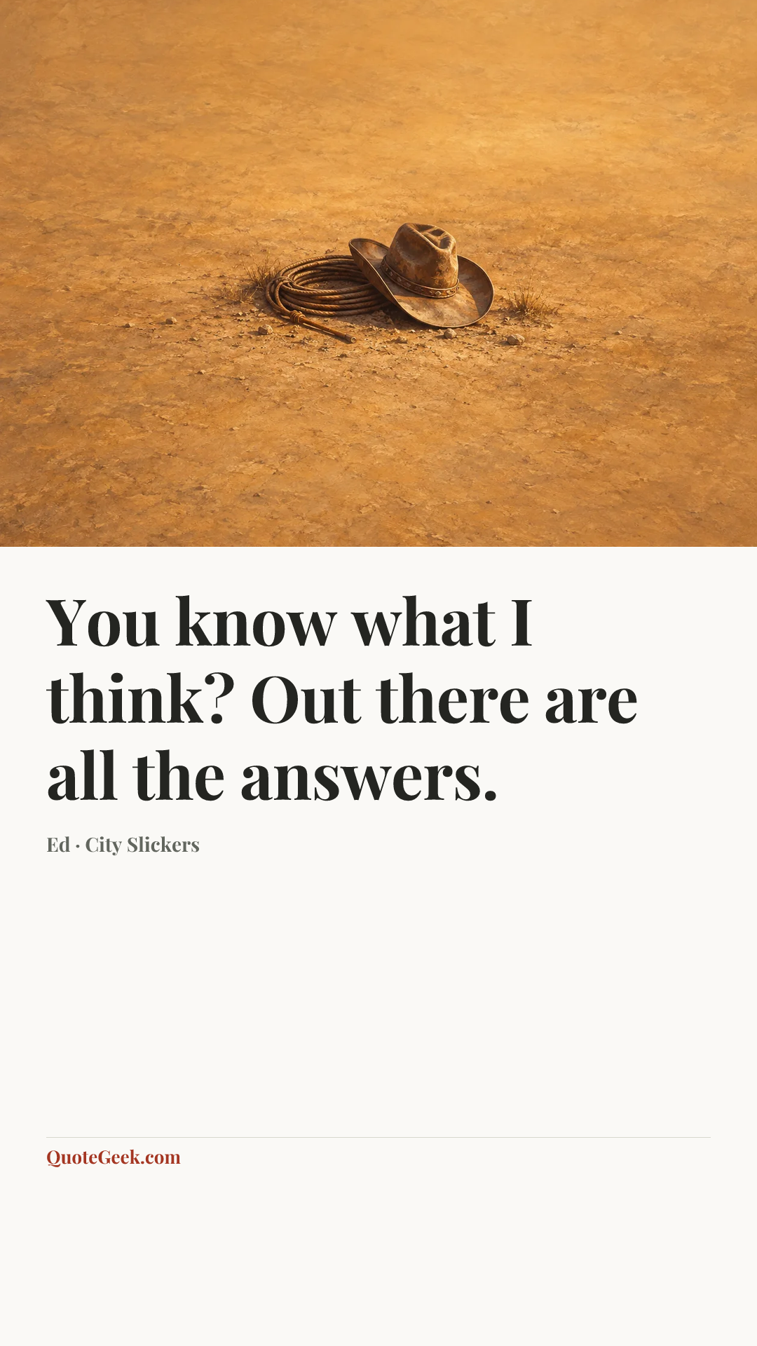 “You know what I think? Out there are all the answers.” — Ed · City Slickers. Illustrated QuoteGeek card.