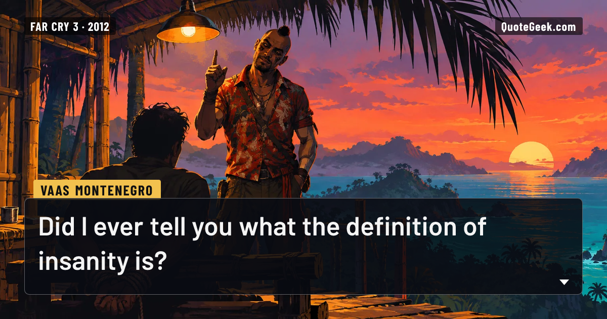 “Did I ever tell you what the definition of insanity is?” — Vaas Montenegro · Far Cry 3. Illustrated QuoteGeek card.