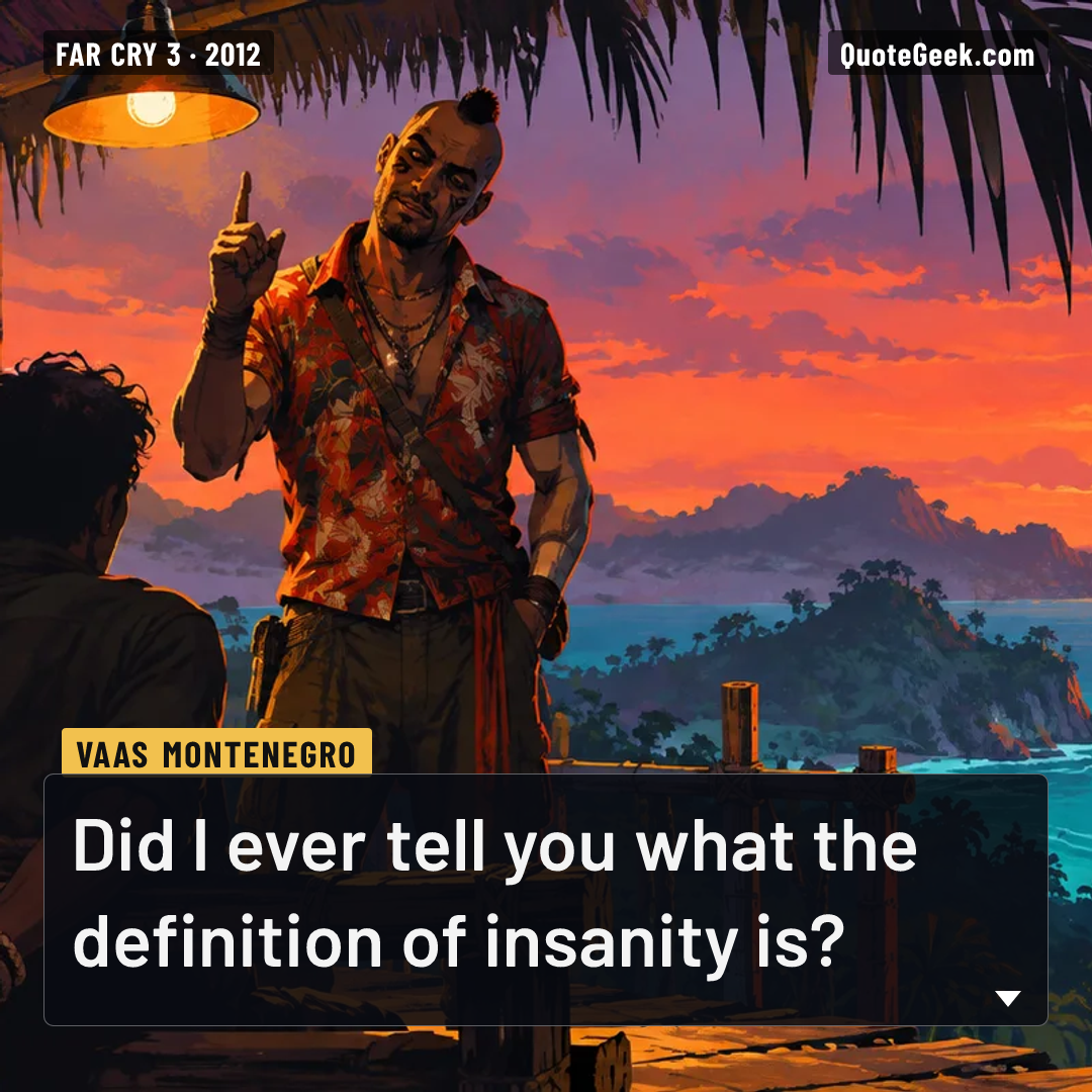 “Did I ever tell you what the definition of insanity is?” — Vaas Montenegro · Far Cry 3. Illustrated QuoteGeek card.