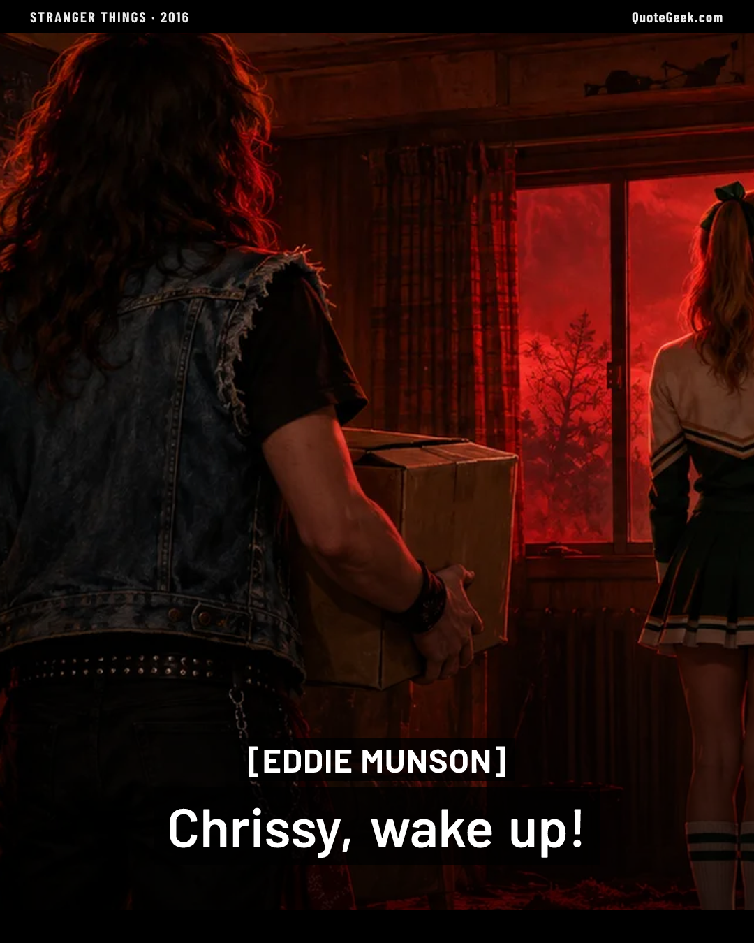 “Chrissy, wake up!” — Eddie Munson · Stranger Things. Illustrated QuoteGeek card.