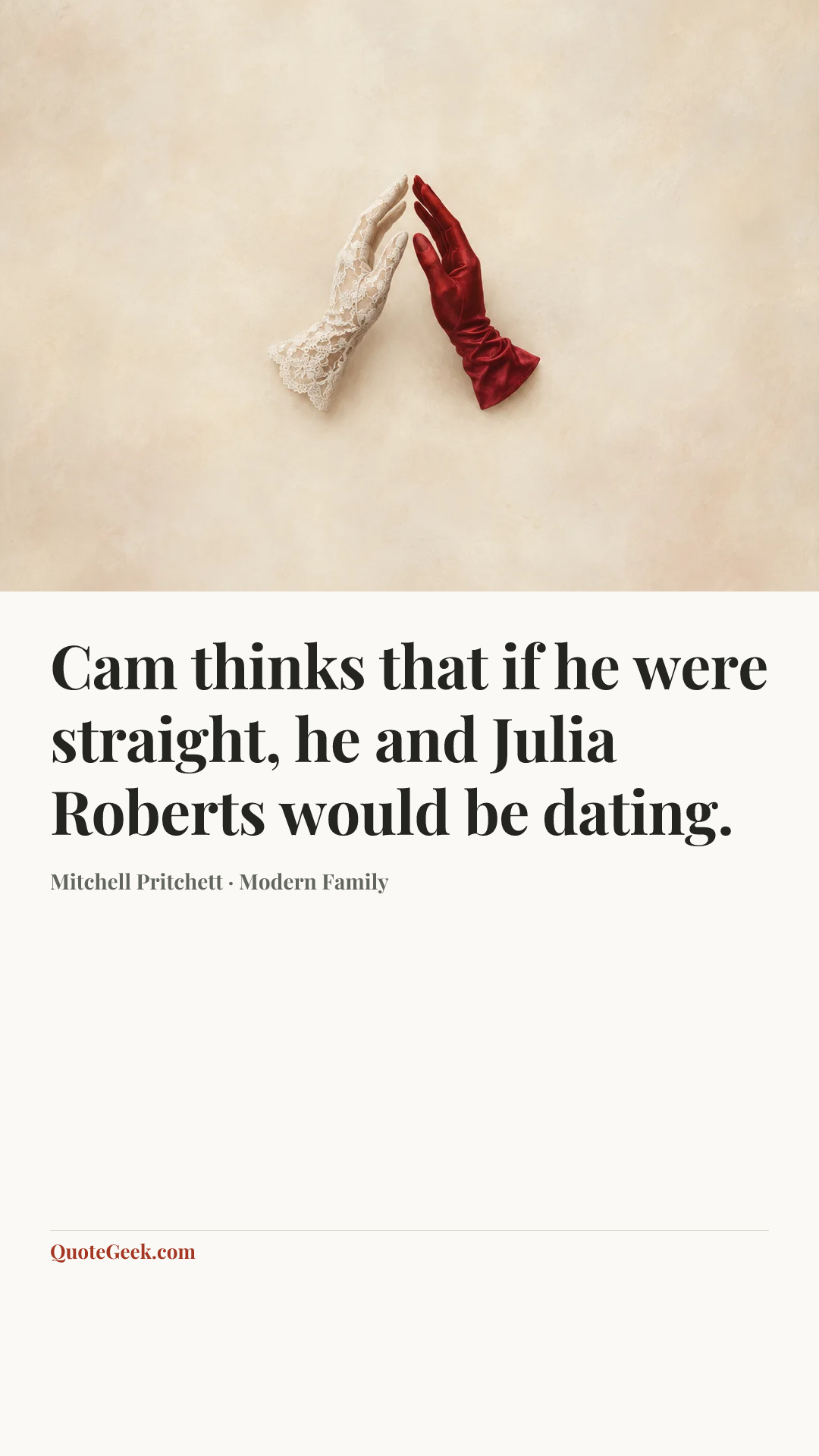 “Cam thinks that if he were straight, he and Julia Roberts would be dating.” — Mitchell Pritchett · Modern Family. Illustrated QuoteGeek card.