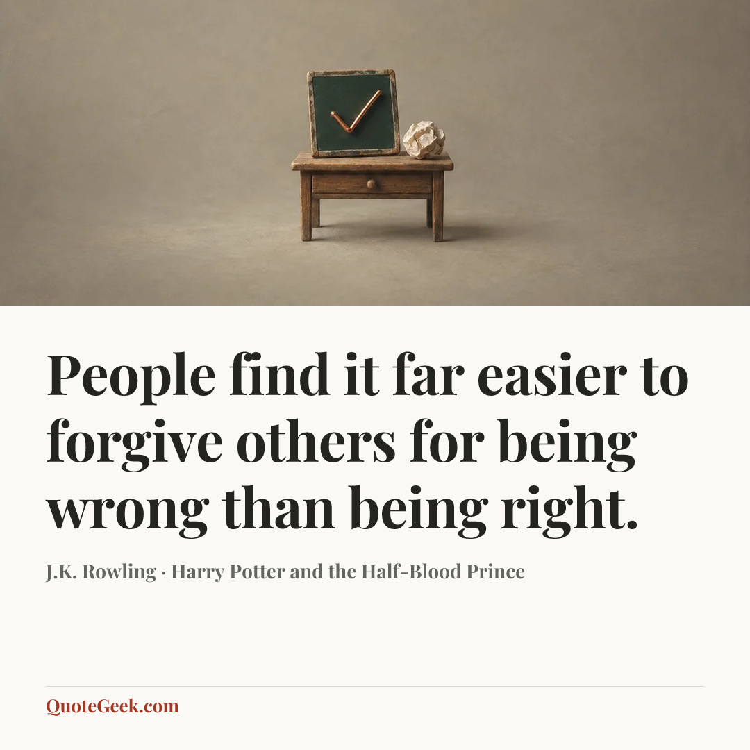 “People find it far easier to forgive others for being wrong than being right.” — J.K. Rowling · Harry Potter and the Half-Blood Prince. Illustrated QuoteGeek card.