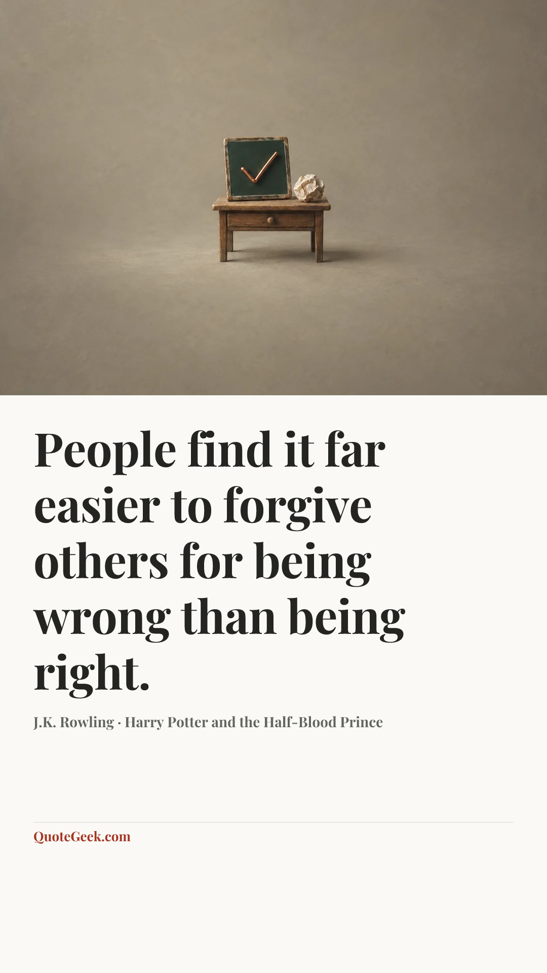 “People find it far easier to forgive others for being wrong than being right.” — J.K. Rowling · Harry Potter and the Half-Blood Prince. Illustrated QuoteGeek card.