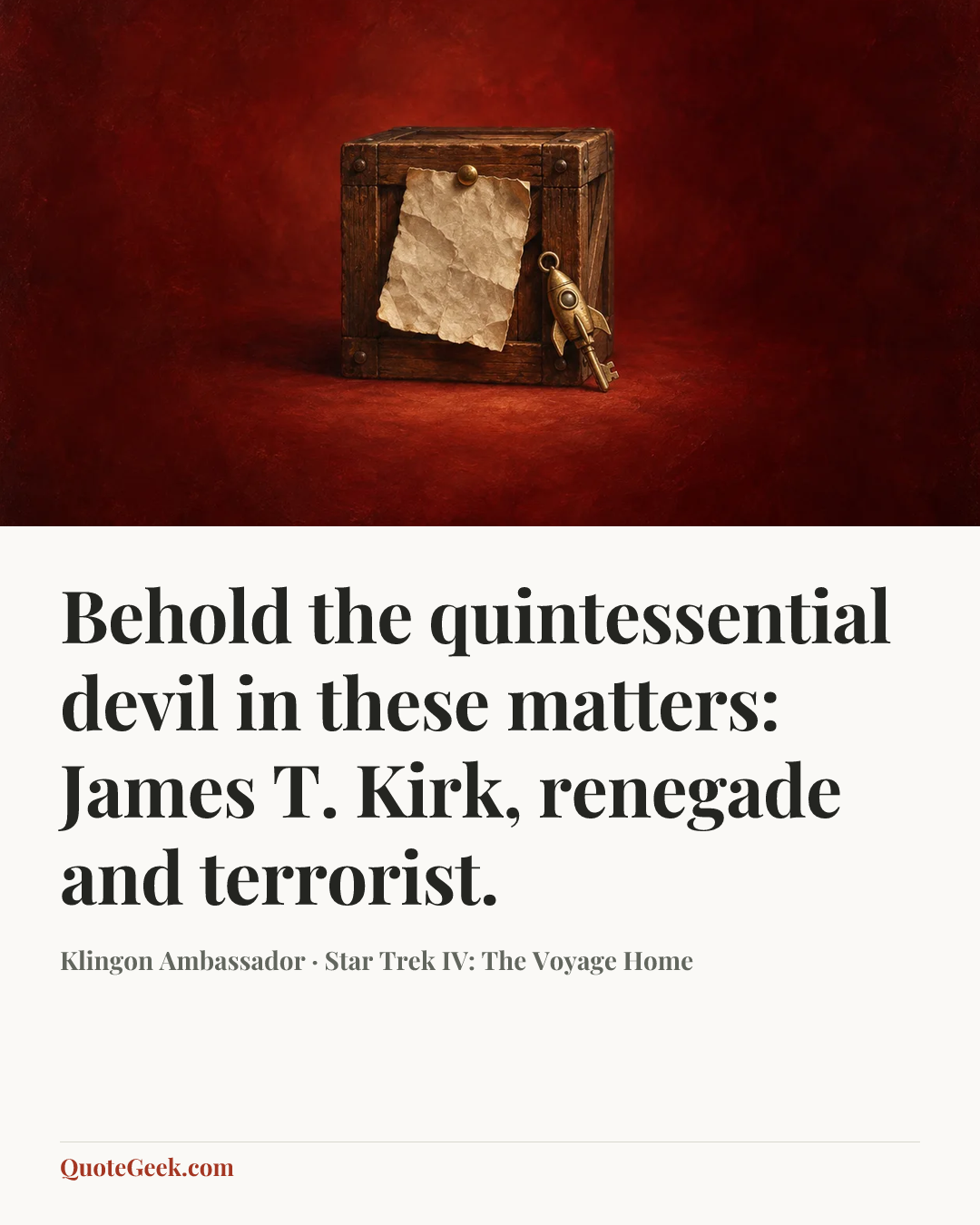 “Behold the quintessential devil in these matters: James T. Kirk, renegade and terrorist.” — Klingon Ambassador · Star Trek IV: The Voyage Home. Illustrated QuoteGeek card.