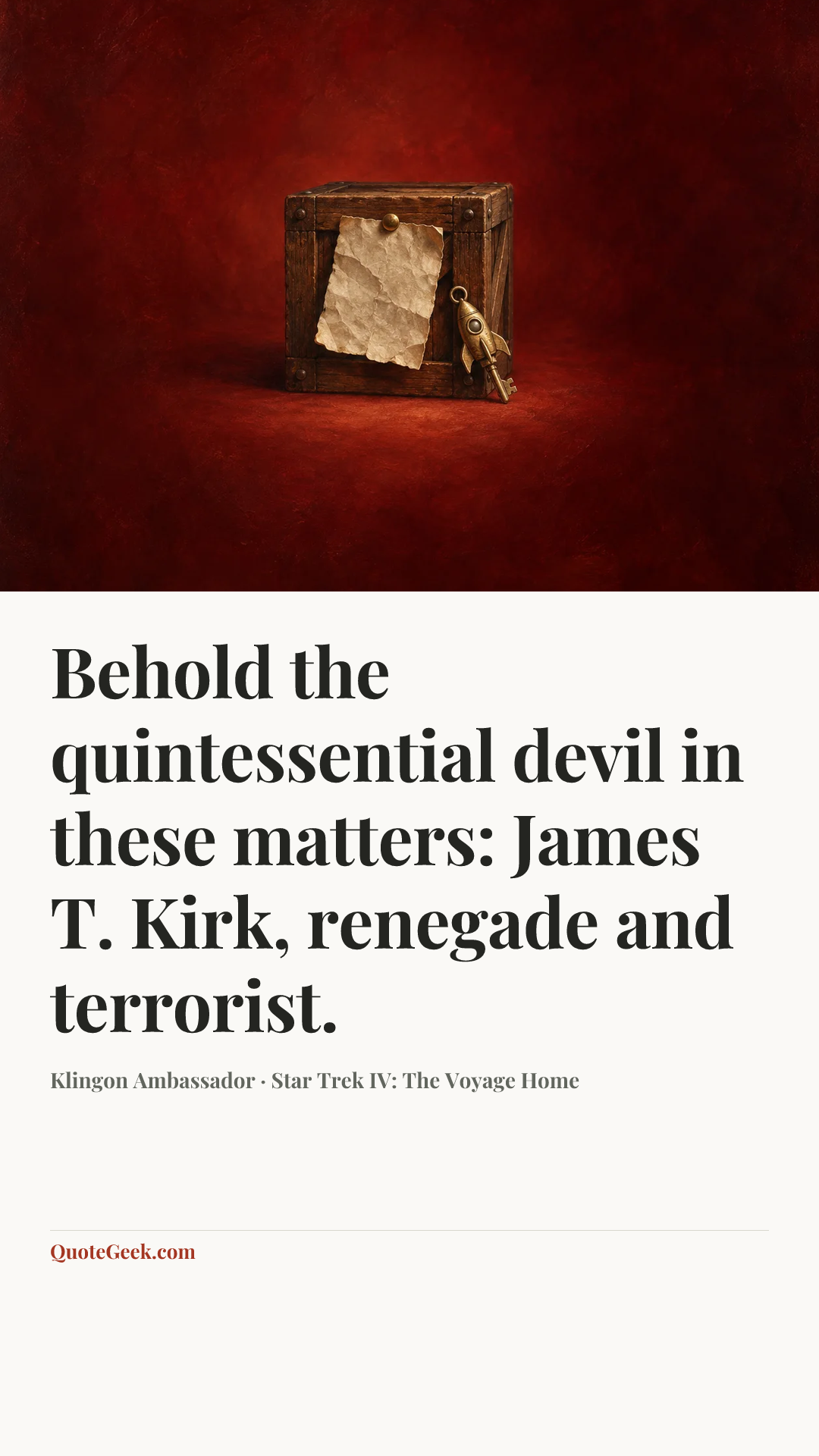 “Behold the quintessential devil in these matters: James T. Kirk, renegade and terrorist.” — Klingon Ambassador · Star Trek IV: The Voyage Home. Illustrated QuoteGeek card.