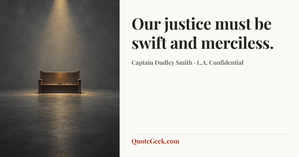 “Our justice must be swift and merciless.” — Captain Dudley Smith · L.A. Confidential. Illustrated QuoteGeek card.