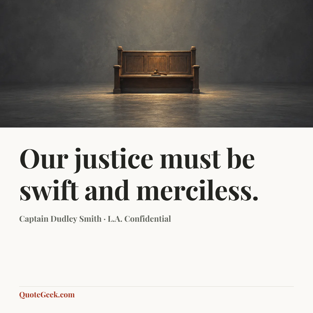 “Our justice must be swift and merciless.” — Captain Dudley Smith · L.A. Confidential. Illustrated QuoteGeek card.