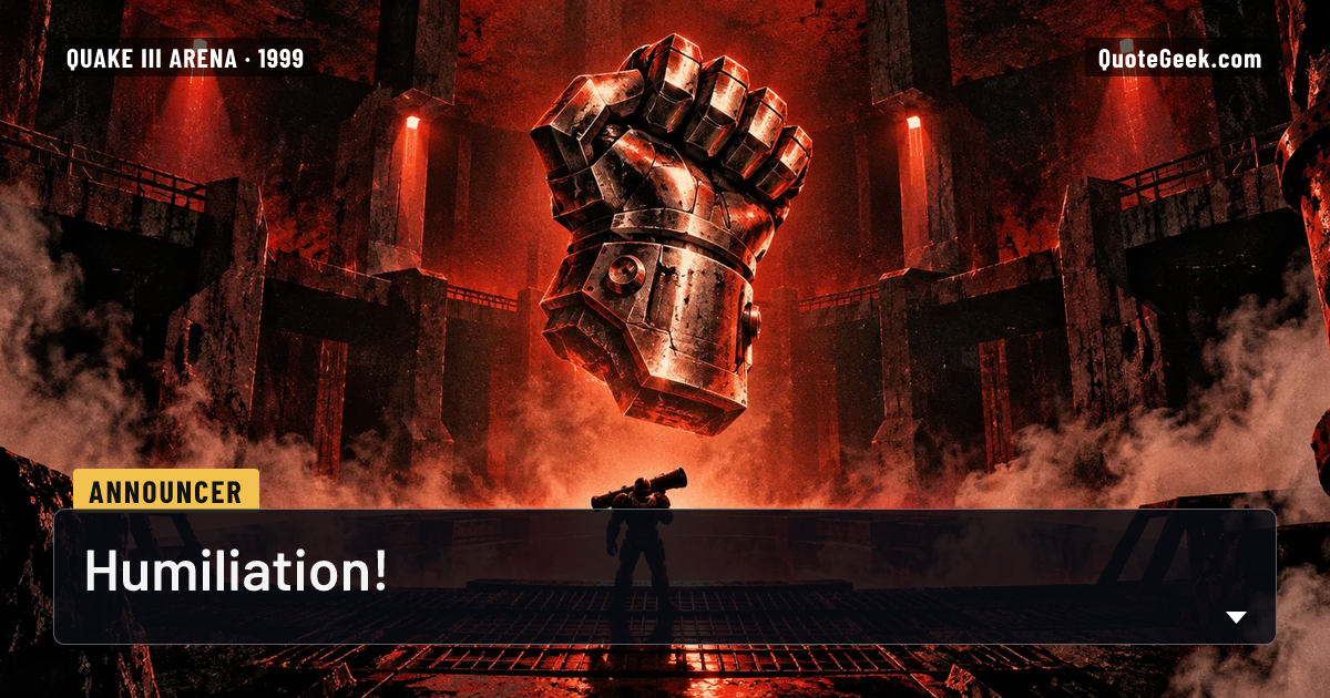 “Humiliation!” — Announcer · Quake III Arena. Illustrated QuoteGeek card.