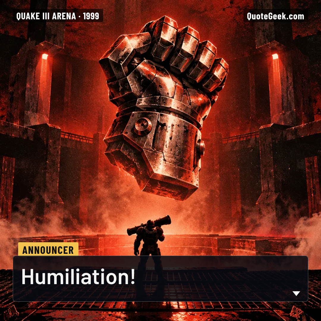“Humiliation!” — Announcer · Quake III Arena. Illustrated QuoteGeek card.