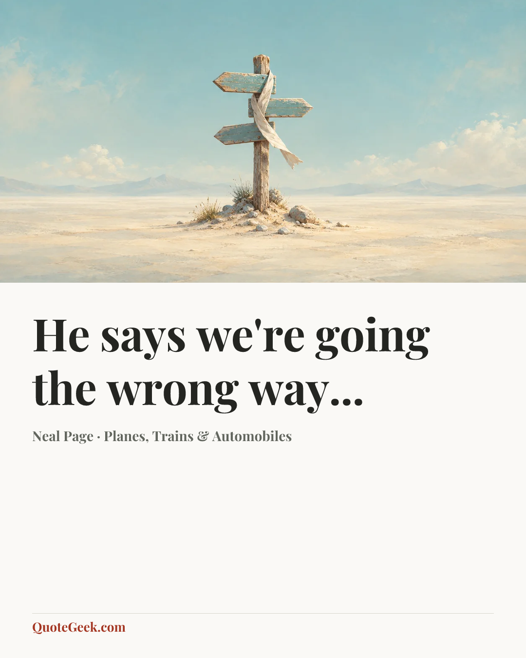 “He says we're going the wrong way...” — Neal Page · Planes, Trains & Automobiles. Illustrated QuoteGeek card.