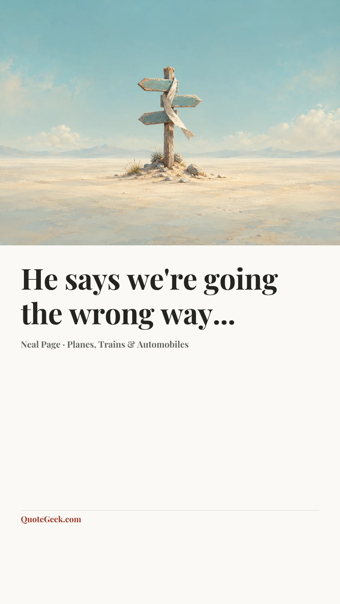 “He says we're going the wrong way...” — Neal Page · Planes, Trains & Automobiles. Illustrated QuoteGeek card.
