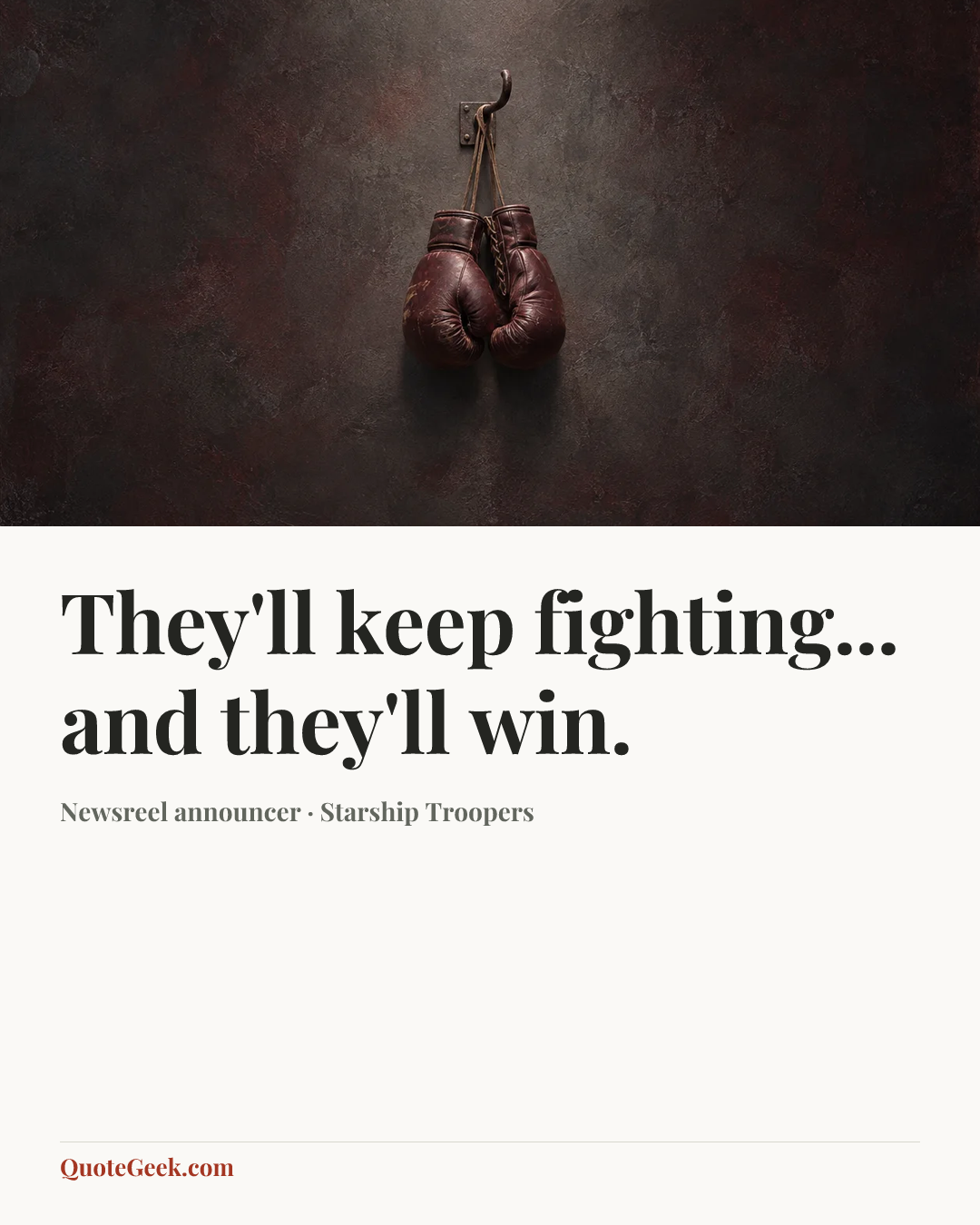 “They'll keep fighting... and they'll win.” — Newsreel announcer · Starship Troopers. Illustrated QuoteGeek card.