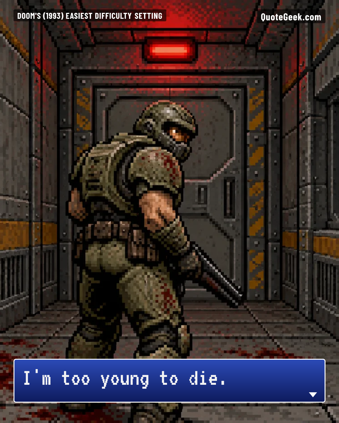 “I'm too young to die.” — Doom's (1993) easiest difficulty setting · Doom. Illustrated QuoteGeek card.