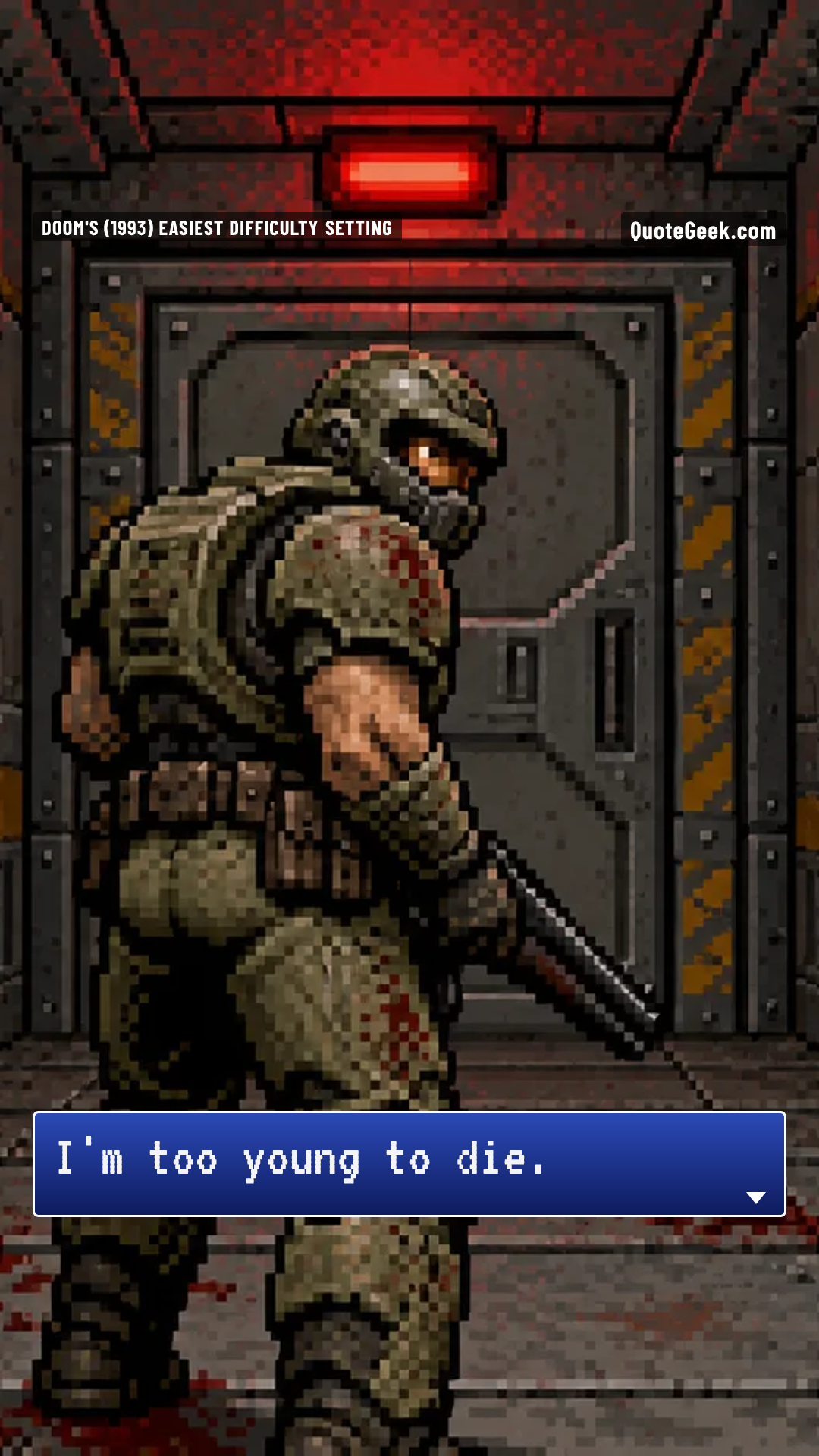 “I'm too young to die.” — Doom's (1993) easiest difficulty setting · Doom. Illustrated QuoteGeek card.
