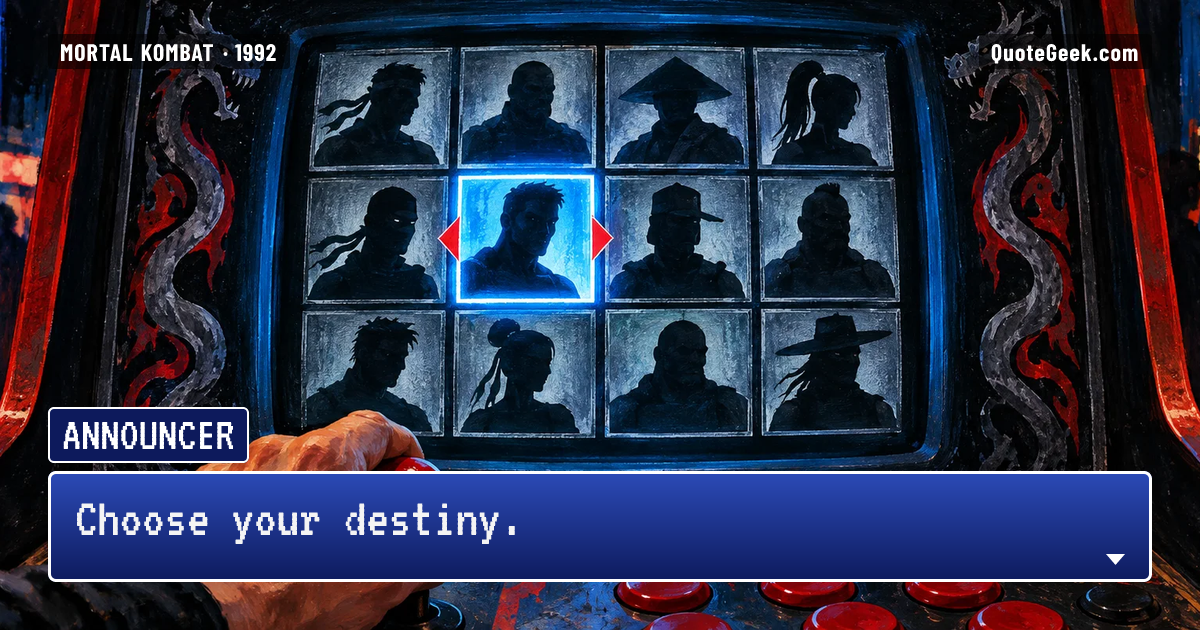 “Choose your destiny.” — Announcer · Mortal Kombat. Illustrated QuoteGeek card.