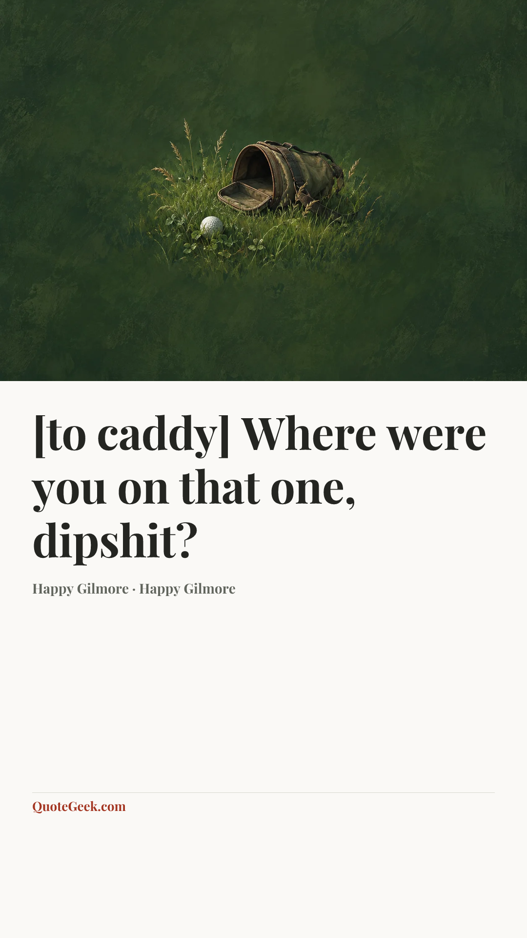 “[to caddy] Where were you on that one, dipshit?” — Happy Gilmore · Happy Gilmore. Illustrated QuoteGeek card.