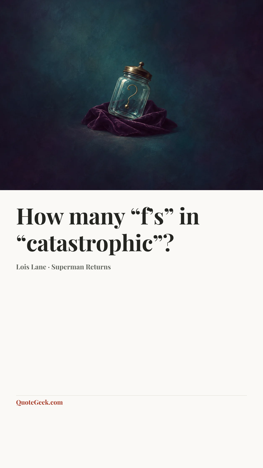 “How many “f’s” in “catastrophic”?” — Lois Lane · Superman Returns. Illustrated QuoteGeek card.