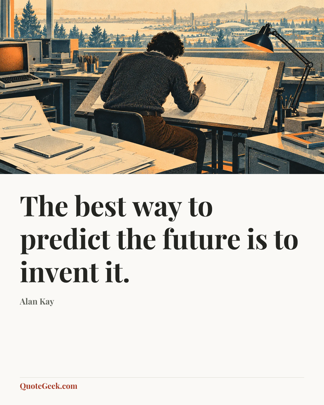 “The best way to predict the future is to invent it.” — Alan Kay. Illustrated QuoteGeek card.