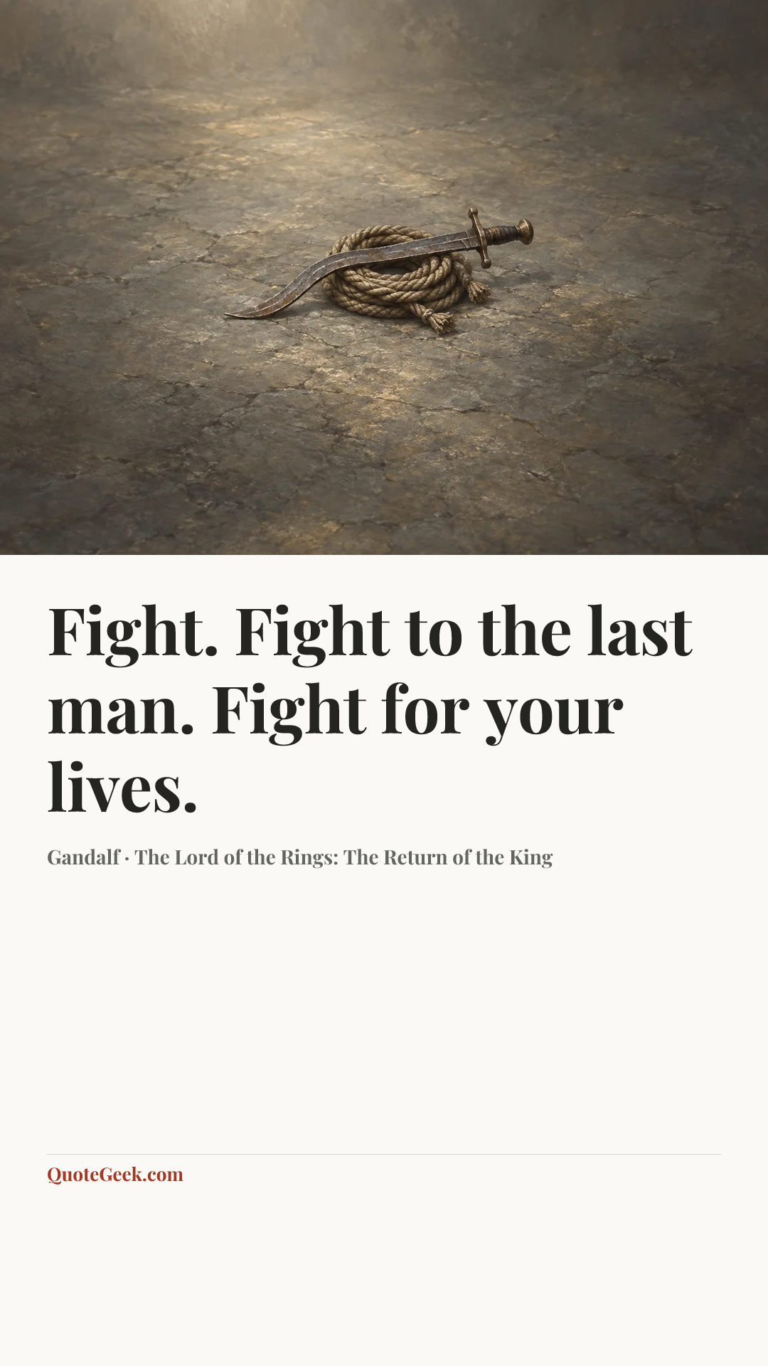 “Fight. Fight to the last man. Fight for your lives.” — Gandalf · The Lord of the Rings: The Return of the King. Illustrated QuoteGeek card.