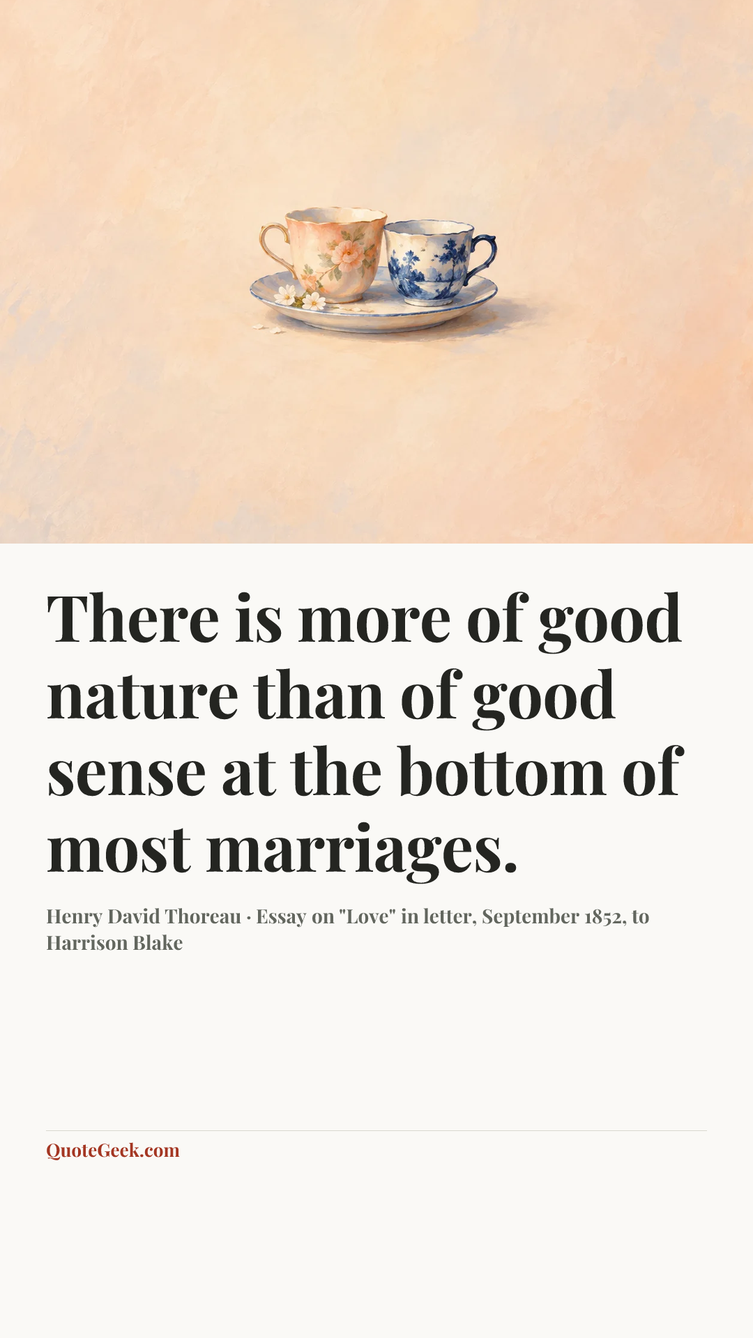 “There is more of good nature than of good sense at the bottom of most marriages.” — Henry David Thoreau · Essay on "Love" in letter, September 1852, to Harrison Blake. Illustrated QuoteGeek card.