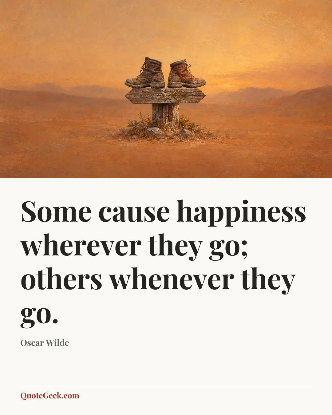 “Some cause happiness wherever they go; others whenever they go.” — Oscar Wilde. Illustrated QuoteGeek card.