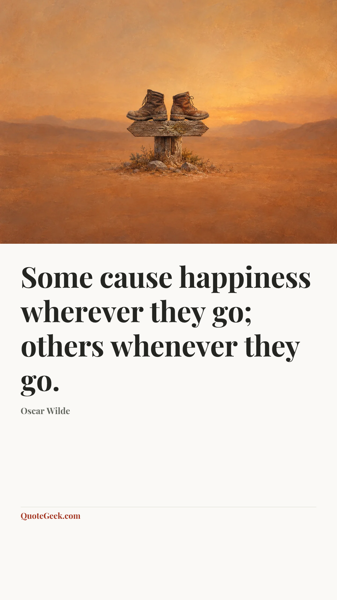 “Some cause happiness wherever they go; others whenever they go.” — Oscar Wilde. Illustrated QuoteGeek card.